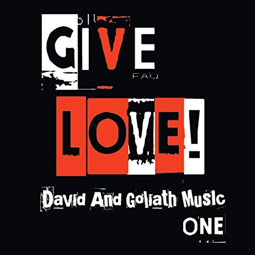 DAVID & GOLIATH MUSIC ONE: GIVE LOVE!