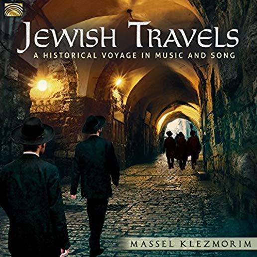 JEWISH TRAVELS: HISTORICAL VOYAGE IN MUSIC & SONG