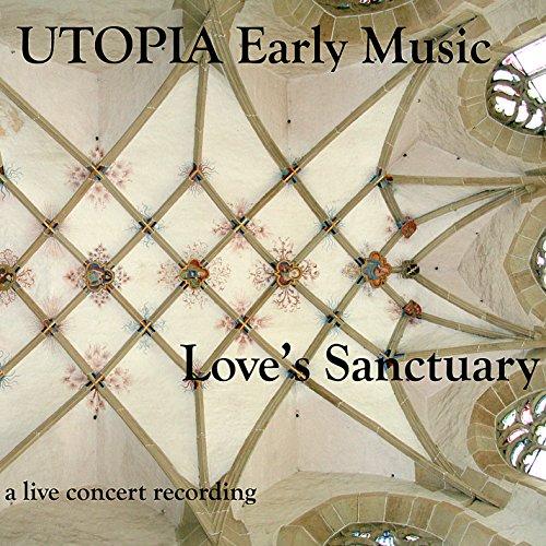 LOVE'S SANCTUARY: NEW MUSIC OF THE 14TH CENTURY