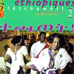 ETHIOPIQUES 2: TETCHAWET: URBAN AZMARIS 90'S / VAR