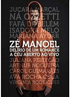 ZE MANOEL: DELIRIO DE UM ROMANCE A CEU ABERTO