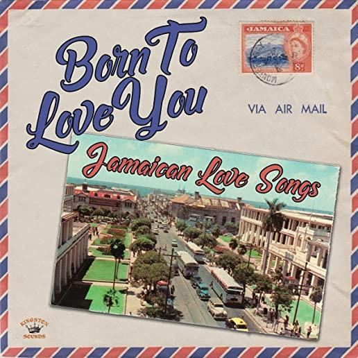 BORN TO LOVE YOU: JAMAICAN LOVE SONGS / VARIOUS