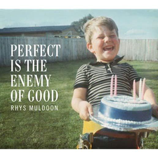 PERFECT IS THE ENEMY OF GOOD (AUS)