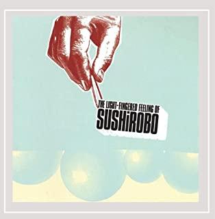 LIGHT-FINGERED FEELING OF SUSHIROBO