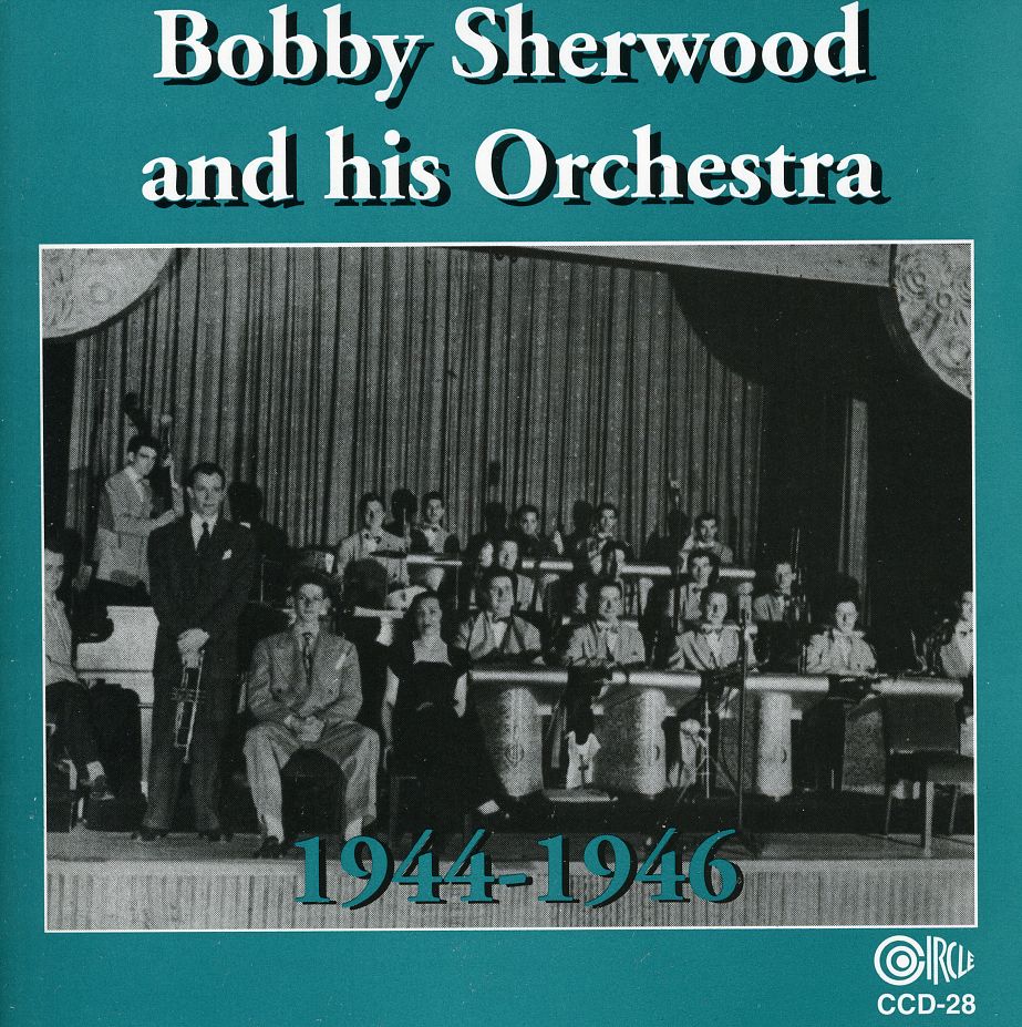 BOBBY SHERWOOD & HIS ORCHESTRA 1944-46