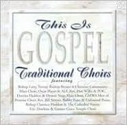 THIS IS GOSPEL: TRADITIONAL CHOIRS / VARIOUS