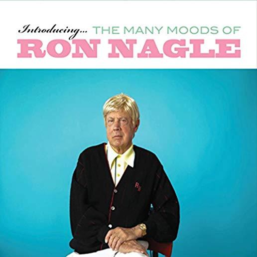 INTRODUCING THE MANY MOODS OF RON NAGLE