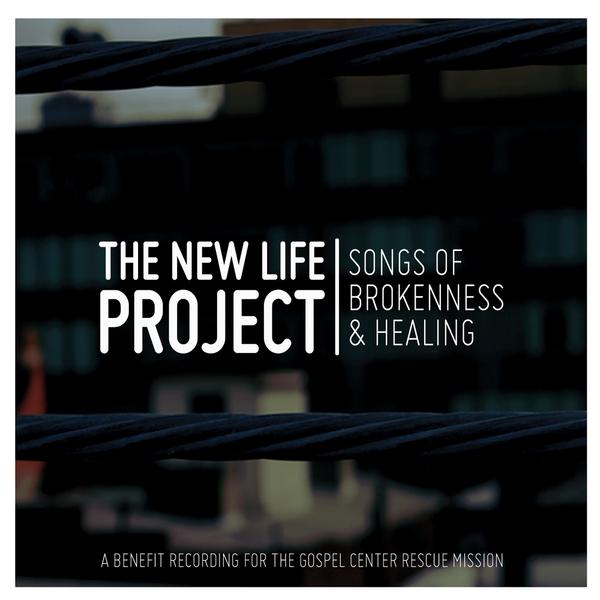 NEW LIFE PROJECT: SONGS OF BROKENNESS & HEALING /