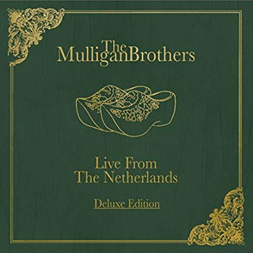 MULLIGAN BROTHERS LIVE FROM THE NETHERLANDS (DLX)