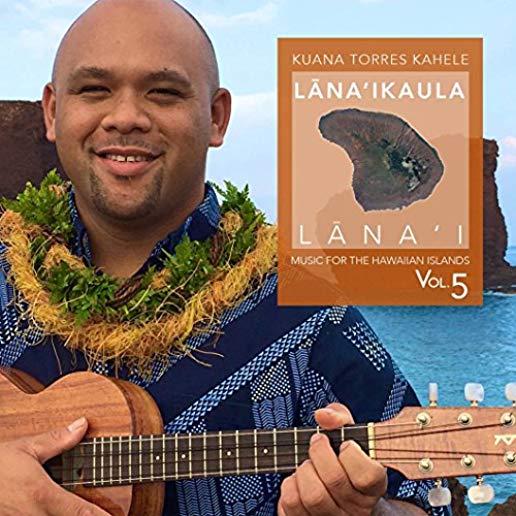MUSIC FOR THE HAWAIIAN ISLANDS VOL 5: LANA'IKAULA