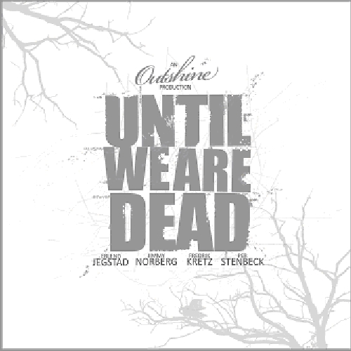 UNTIL WE ARE DEAD