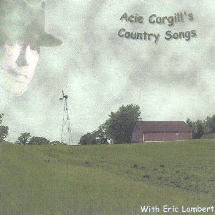 ACIE CARGILLS COUNTRY SONGS
