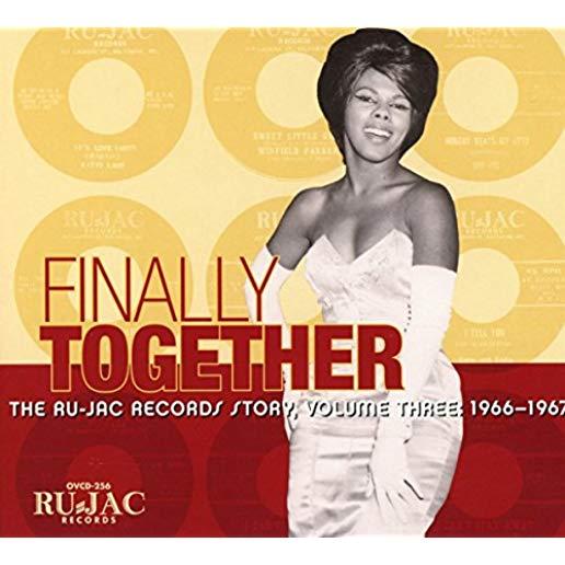 FINALLY TOGETHER: RU-JAC RECORDS STORY 3: 1966-67