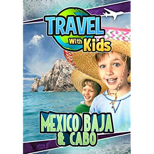 TRAVEL WITH KIDS - MEXICO: BAJA & CABO