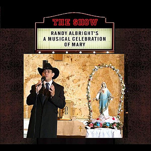SHOW: RANDY ALBRIGHT'S A MUSICAL CELEBRATION OF MA