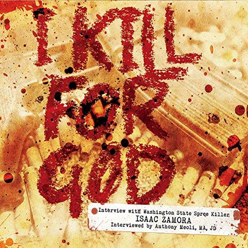 I KILL FOR GOD: INTERVIEW WITH SPREE KILLER
