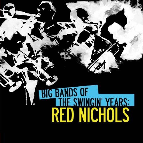 BIG BANDS SWINGIN YEARS: RED NICHOLS (MOD)
