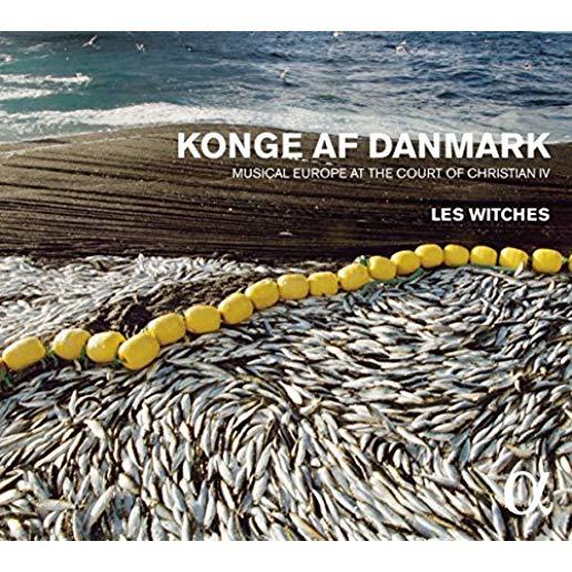 KONGE AF DANMARK: MUSICAL EUROPE AT THE COURT
