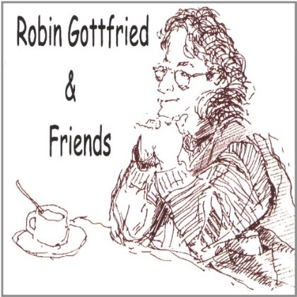 ROBIN GOTTFRIED & FRIENDS