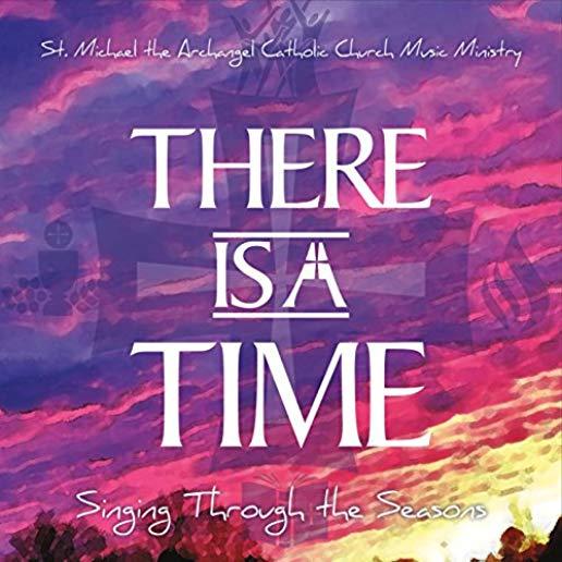 THERE IS A TIME: SINGING THROUGH THE SEASONS