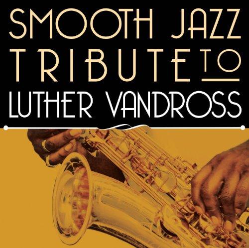 SMOOTH JAZZ TRIBUTE TO LUTHER VANDROSS (MOD)