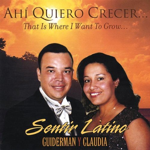 AHI QUIERO CRECER/THAT IS WHERE I WANT TO GROW