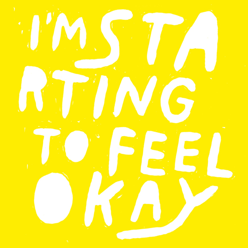IM STARTING TO FEEL OKAY 5