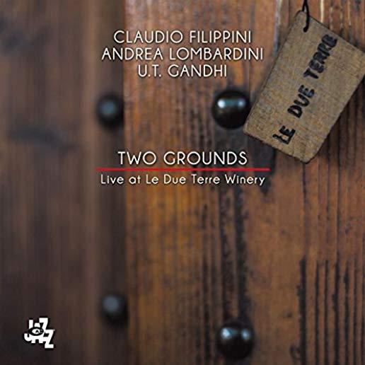 TWO GROUNDS: LIVE AT LE DUE TERRE WINERY (SPA)