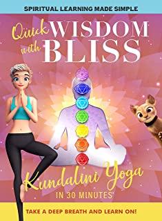QUICK WISDOM WITH BLISS: KUNDALINI YOGA IN 30 MINS