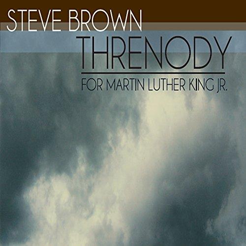 THRENODY (FOR MARTIN LUTHER KING JR.)
