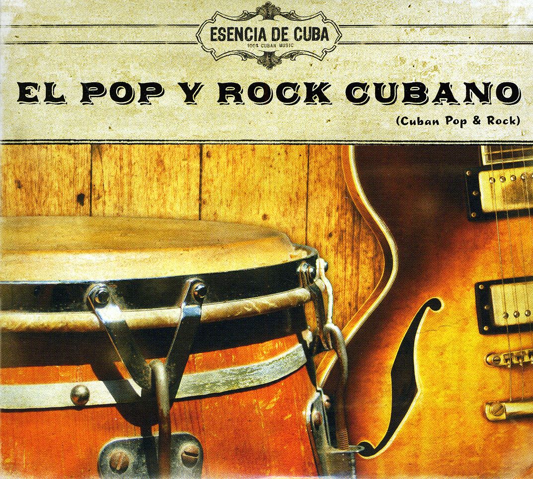 EL POP Y EL ROCK CUBANO-ESENCIA DE CUBA (CAN)