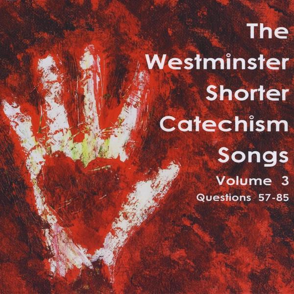 WESTMINSTER SHORTER CATECHISM SONGS 3