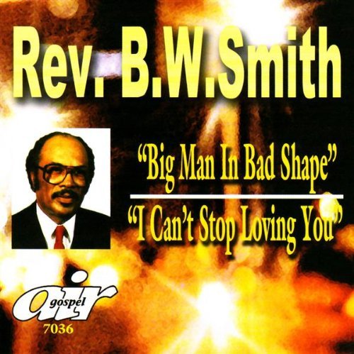 BIG MAN IN BAD SHAPE: I CAN'T STOP LOVING YOU