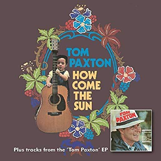 HOW COME THE SUN / TOME PAXTON (BONUS TRACKS) (UK)