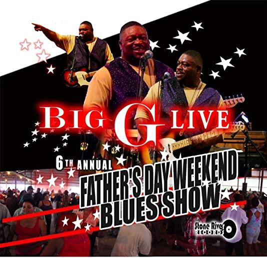 BIG G LIVE 6TH ANNUAL FATHER'S DAY WEEKEND BLUES