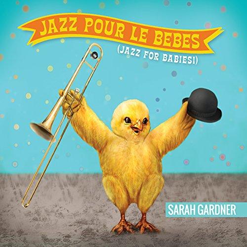 JAZZ POUR LE BEBES (JAZZ FOR BABIES!)