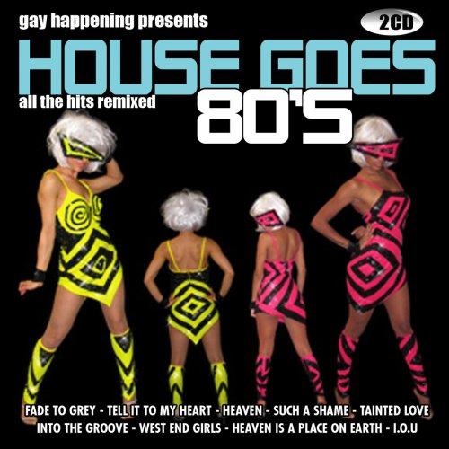 GAY HAPPENING PRESENTS HOUSE GOES 80'S / VARIOUS