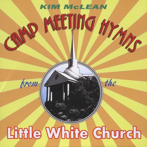 CAMP MEETING HYMNS FROM THE LITTLE WHITE CHURCH