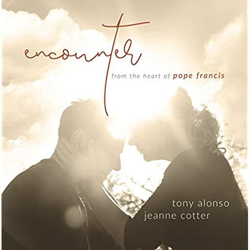 ENCOUNTER / FROM THE HEART OF POPE FRANCIS