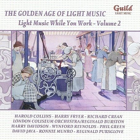 GOLDEN AGE OF LIGHT MUSIC: MUSIC WHILE YOU WORK 2