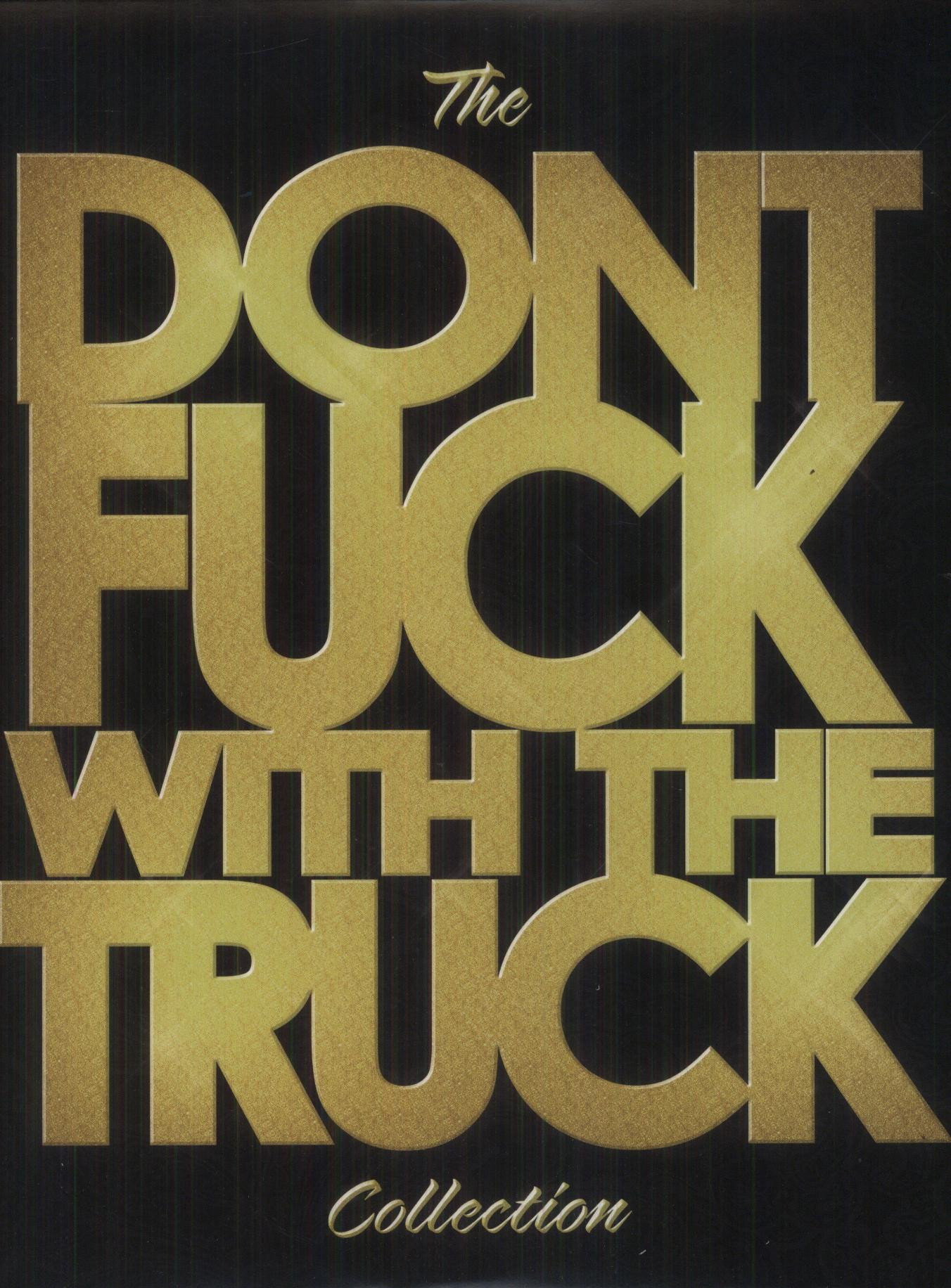 DON'T FUCK WITH THE TRUCK COLLECTION