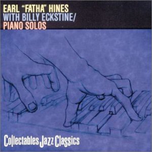 EARL FATHA HINES WITH BILLY ECKSTINE: PIANO