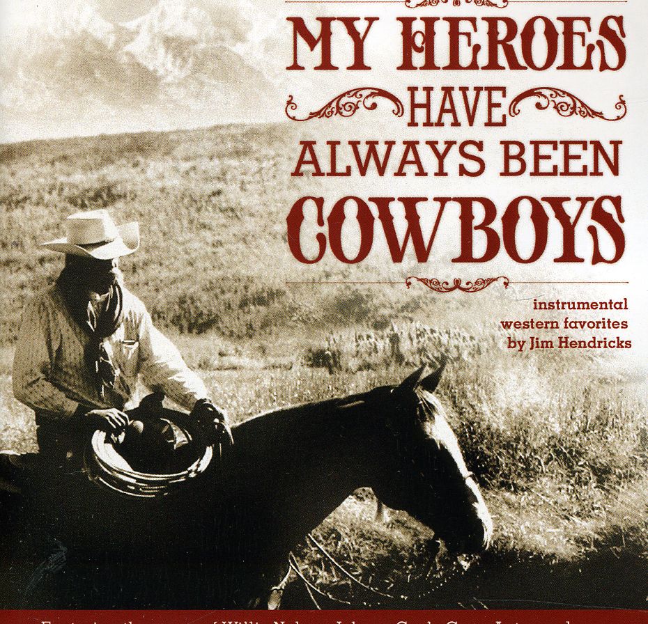 MY HEROES HAVE ALWAYS BEEN COWBOYS