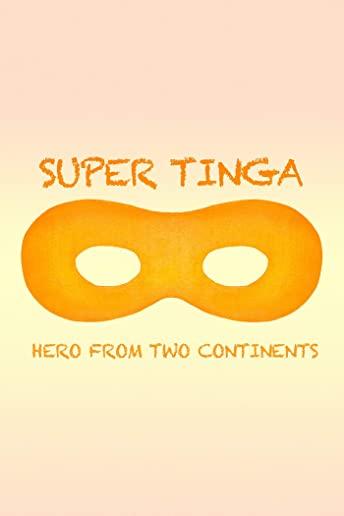 SUPER TINGA: HERO FROM TWO CONTINENTS