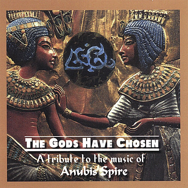 GODS HAVE CHOSEN: A TRIBUTE TO THE MUSIC OF ANUBIS