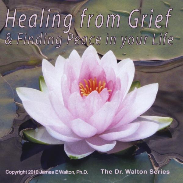 HEALING FROM GRIEF & FINDING PEACE IN YOUR LIFE