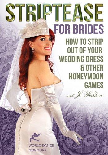 STRIPTEASE FOR BRIDES: HOW TO STRIP OUT OF YOUR