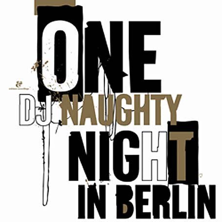 DJ NAUGHTY PRES. ONE NAUGHTY NIGHT IN BERLIN / VAR
