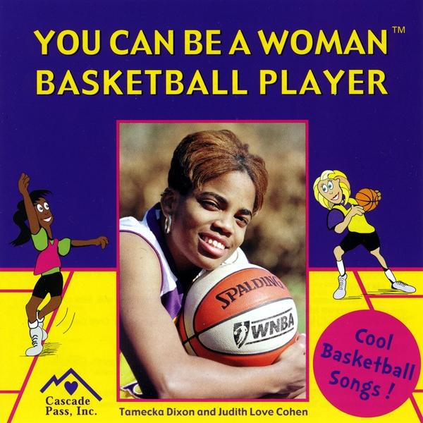 YOU CAN BE A WOMAN BASKETBALL PLAYER