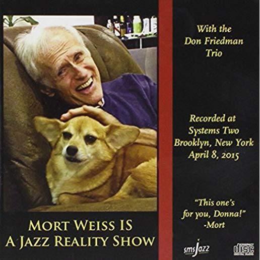 MORT WEISS IS A JAZZ REALITY SHOW